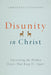 Disunity in Christ: Uncovering the Hidden Forces that Keep Us Apart cover image