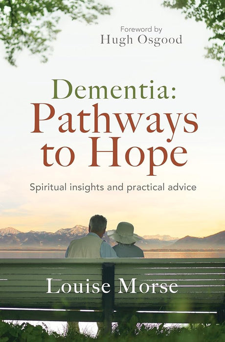 Dementia: Pathways to Hope: Spiritual insights and practical hope for carers cover image
