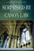 Surprised by Canon Law: 150 Questions Catholics Ask about Canon Law cover image