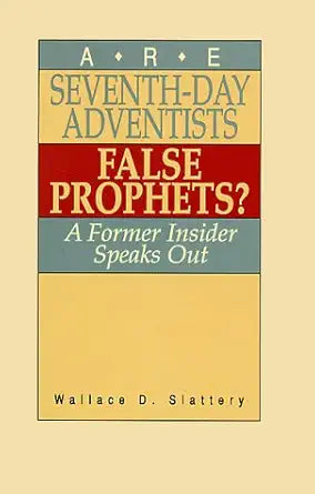 Are Seventh-Day Adventists False Prophets?: A Former Insider Speaks Out cover image