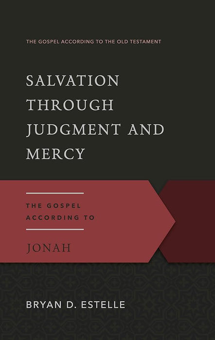 Salvation Through Judgment and Mercy: The Gospel According to Jonah (Gospel According to the Old Testament) cover image