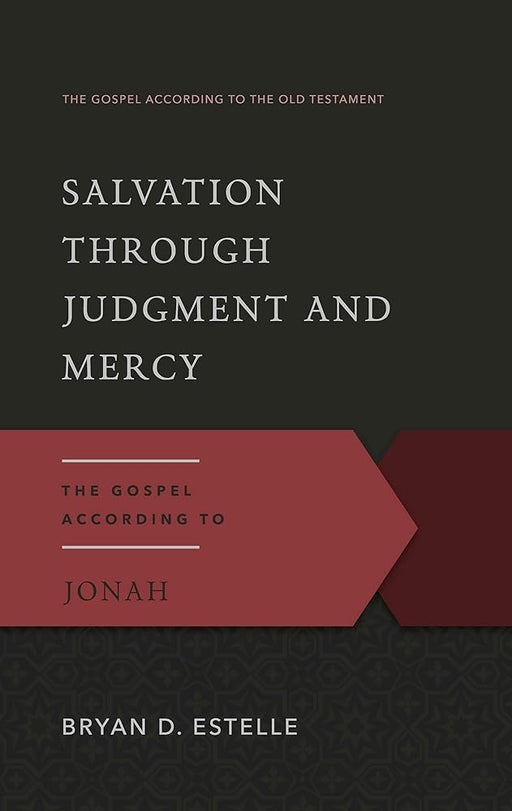Salvation Through Judgment and Mercy: The Gospel According to Jonah (Gospel According to the Old Testament) cover image