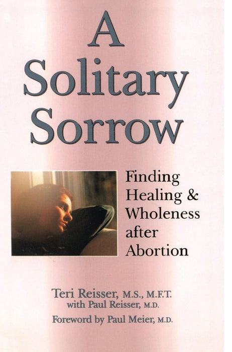 A Solitary Sorrow: Finding Healing & Wholeness after Abortion cover image