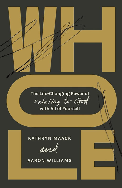 Whole: The Life-Changing Power of Relating to God with All of Yourself cover image
