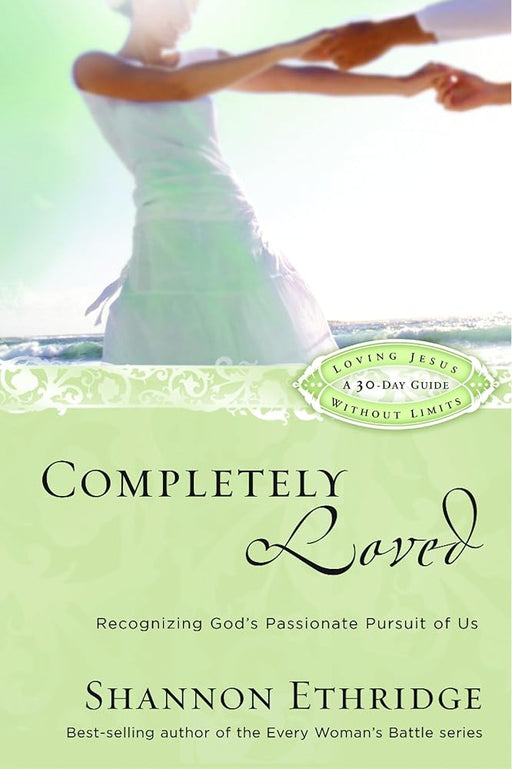 Completely Loved: Recognizing God's Passionate Pursuit of Us (Loving Jesus Without Limits) cover image