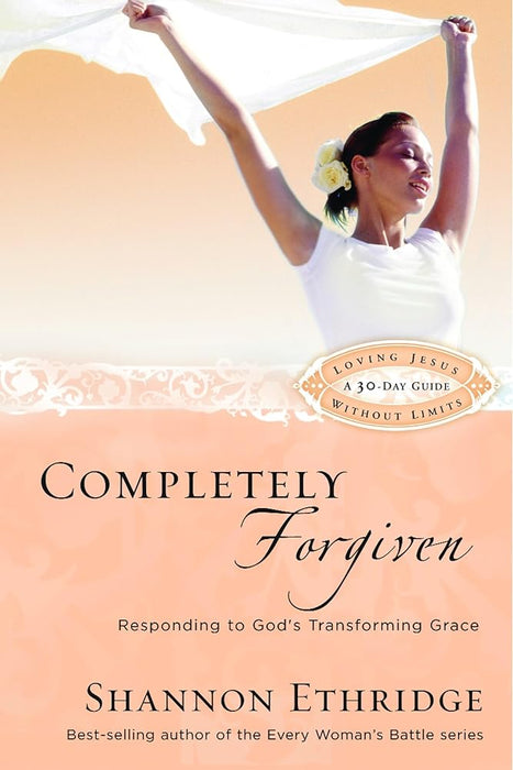 Completely Forgiven: Responding to God's Transforming Grace (Loving Jesus Without Limits) cover image