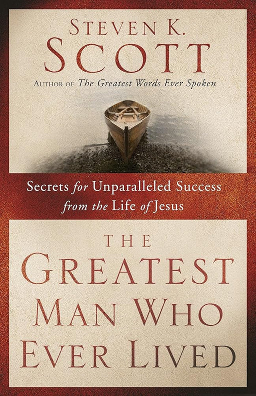 The Greatest Man Who Ever Lived: Secrets for Unparalleled Success from the Life of Jesus cover image