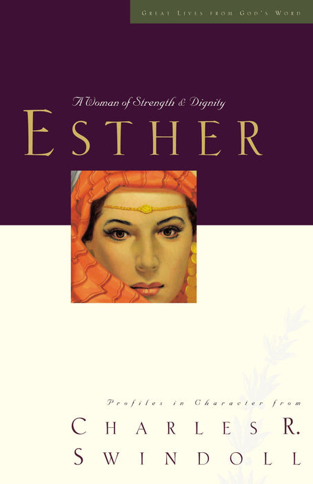 Great Lives: Esther by Charles R. Swindoll