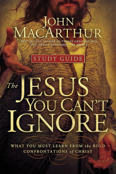 The Jesus You Can't Ignore (Study Guide): What You Must Learn from the Bold Confrontations of Christ cover image