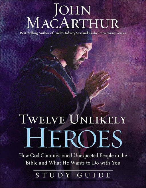 Twelve Unlikely Heroes Study Guide: How God Commissioned Unexpected People in the Bible and What He Wants to Do with You cover image