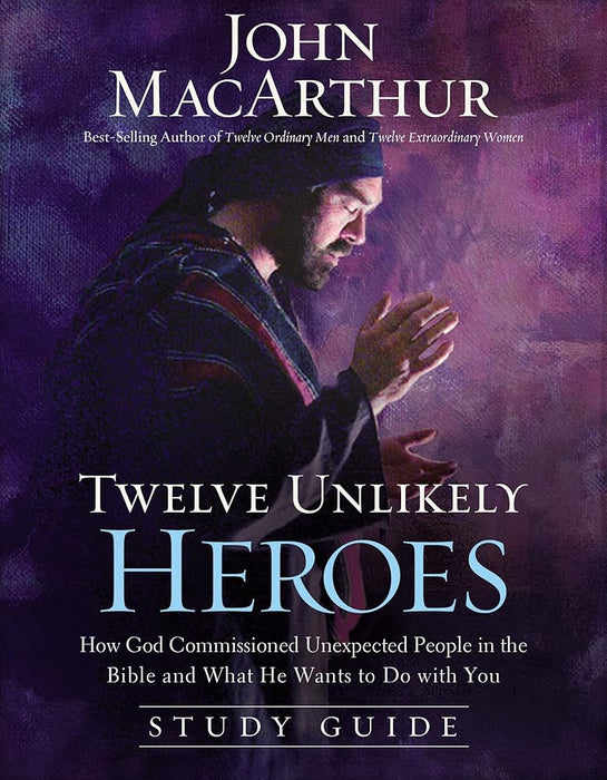 Twelve Unlikely Heroes Study Guide: How God Commissioned Unexpected People in the Bible and What He Wants to Do with You cover image