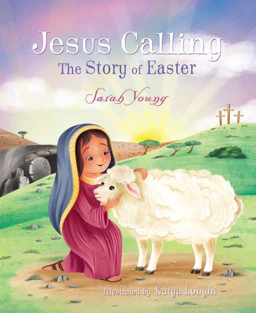 Jesus Calling: The Story of Easter by Sarah Young (Picture Book) - Morning Star Christian Bookstores