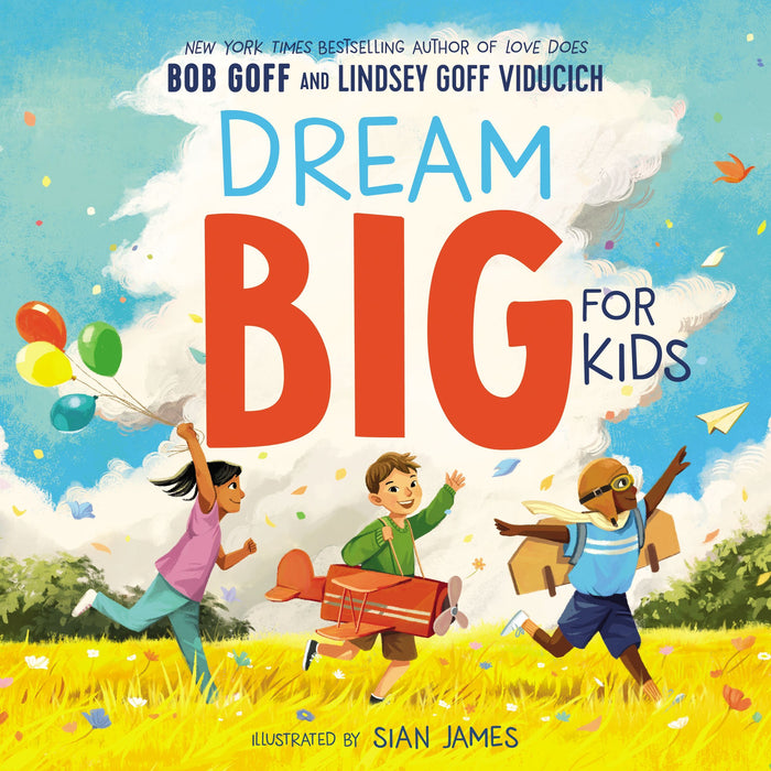 Dream Big for Kids by Bob Goff & Lindsey Goff Viducich