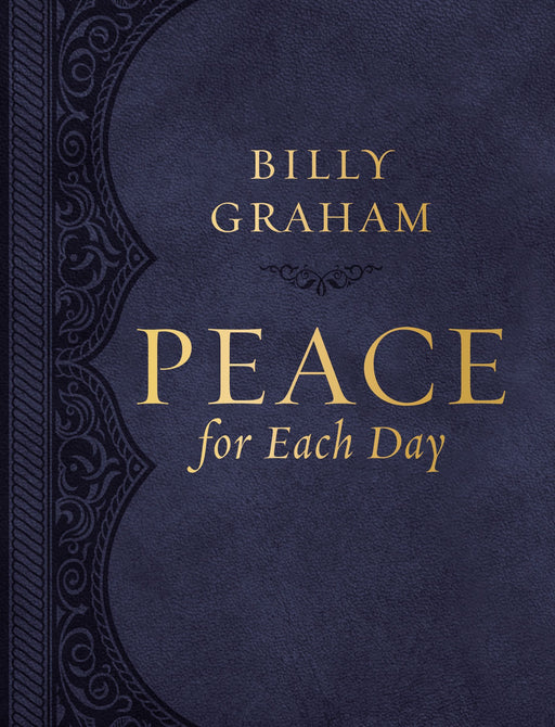 Peace for Each Day Large Text (Leathersoft) by Billy Graham - Morning Star Christian Bookstores