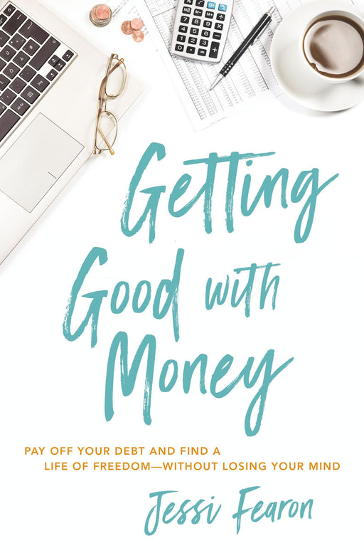 Getting Good with Money by Jessi Fearon - Morning Star Christian Bookstores