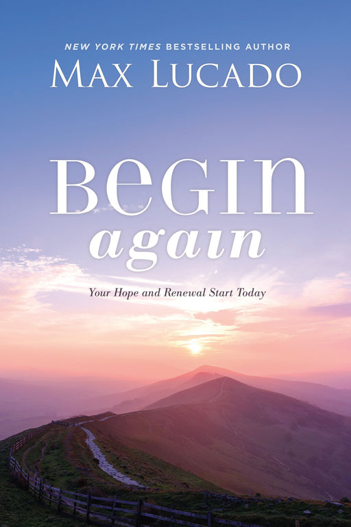 Begin Again by Max Lucado - Morning Star Christian Bookstores
