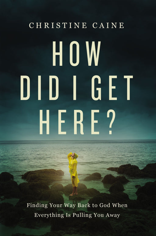 How Did I Get Here? by Christine Caine - Morning Star Christian Bookstores