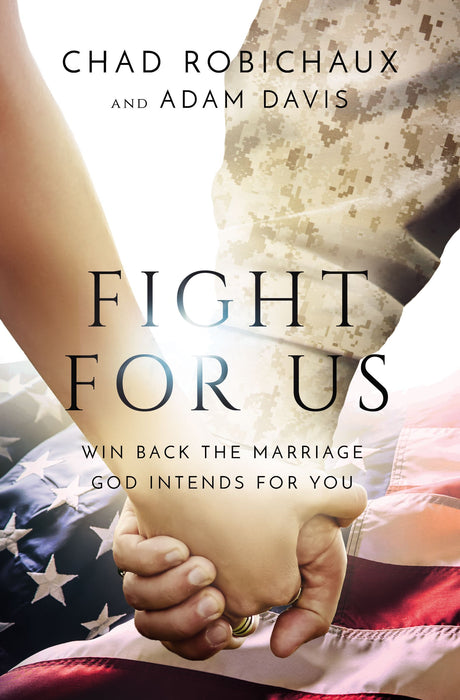 Fight for Us by Chad Robichaux & Adam Davis - Morning Star Christian Bookstores