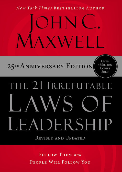 21 Irrefutable Laws of Leadership by John Maxwell