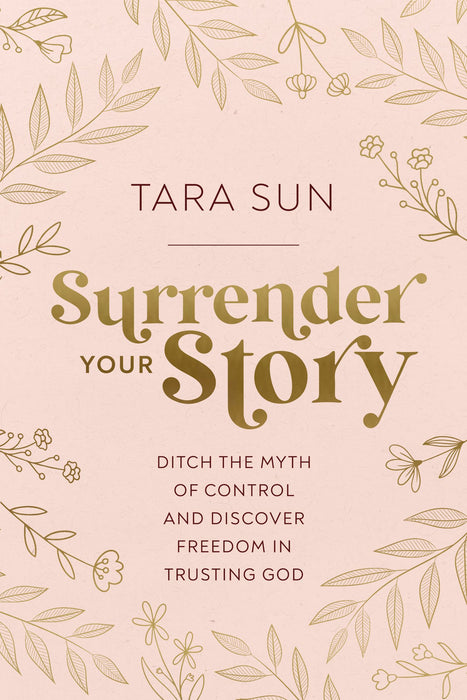 Surrender Your Story by Tara Sun - Morning Star Christian Bookstores
