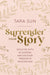 Surrender Your Story by Tara Sun - Morning Star Christian Bookstores