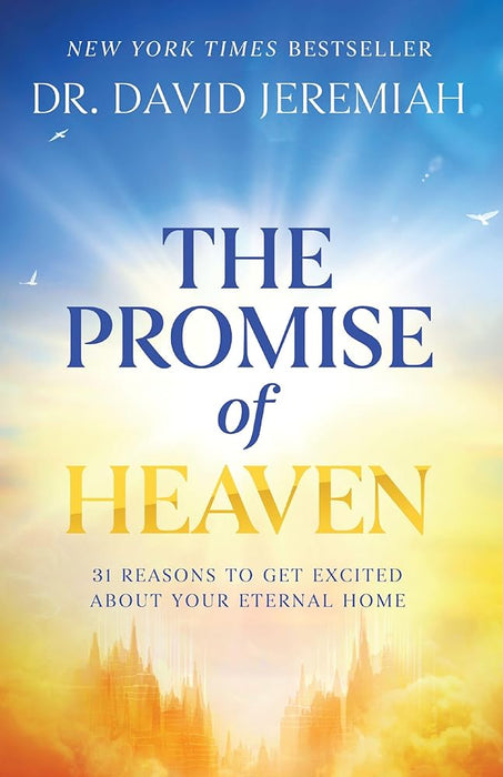 The Promise of Heaven: 31 Reasons to Get Excited About Your Eternal Home cover image