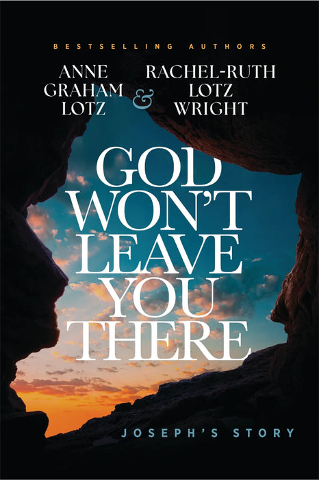God Won't Leave You There: Joseph's Story - Anne Graham Lotz, Rachel-Ruth Lotz Wright