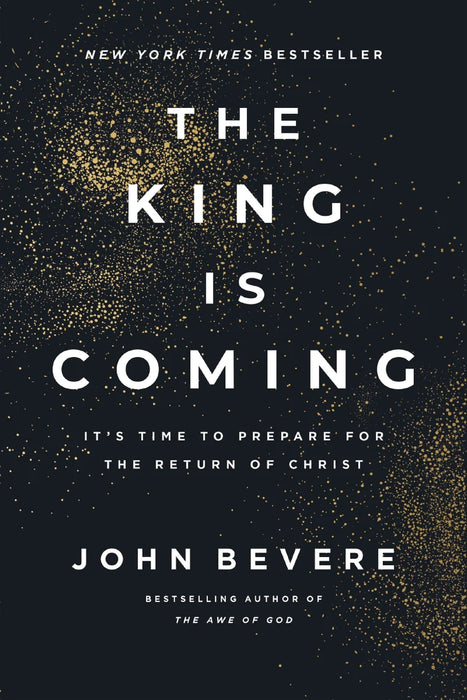 The King Is Coming: It's Time to Prepare for the Return of Christ - John Bevere