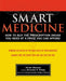 Smart Medicine: How to Buy the Prescription Drugs You Need at a Price You Can Afford cover image