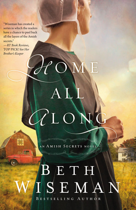 Home All Along (An Amish Secrets Novel, Book 3) by Beth Wiseman