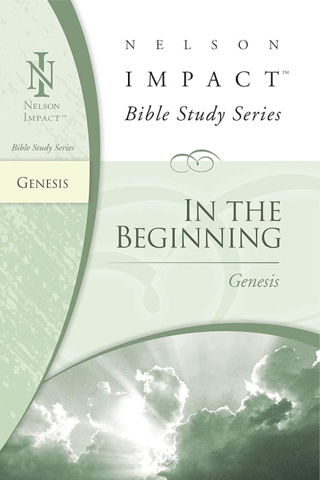 In the Beginning: Genesis (Nelson Impact Bible Study Guide) cover image