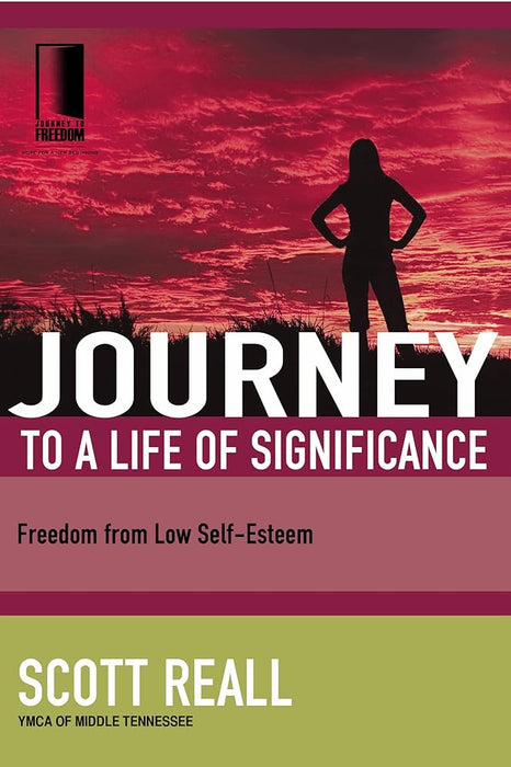 Journey to a Life of Significance: Freedom from Low Self-Esteem (Journey to Freedom) cover image