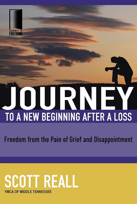 Journey to a New Beginning after Loss: Freedom from the Pain of Grief and Disappointment (Journey to Freedom) cover image