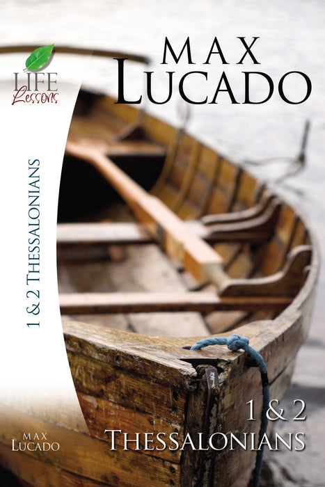 1 & 2 Thessalonians by Max Lucado (Life Lessons)