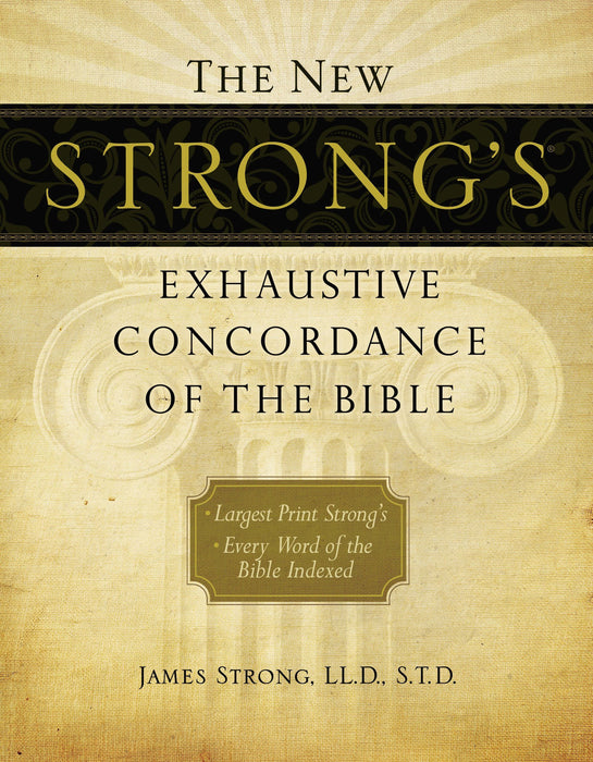 New Strong's Exhaustive Concordance of the Bible (Large Print) by James Strong
