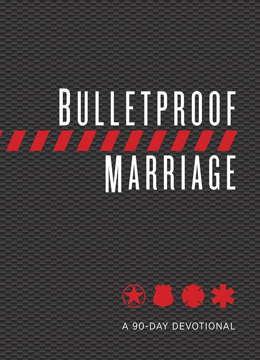 Bulletproof Marriage: A 90-Day Devotional (Imitation Leather) – A Devotional Book on Strengthening Marriages of Military Members and First Responders, Perfect Gift for Anniversaries, Newlyweds & More! cover image