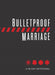 Bulletproof Marriage: A 90-Day Devotional (Imitation Leather) – A Devotional Book on Strengthening Marriages of Military Members and First Responders, Perfect Gift for Anniversaries, Newlyweds & More! cover image