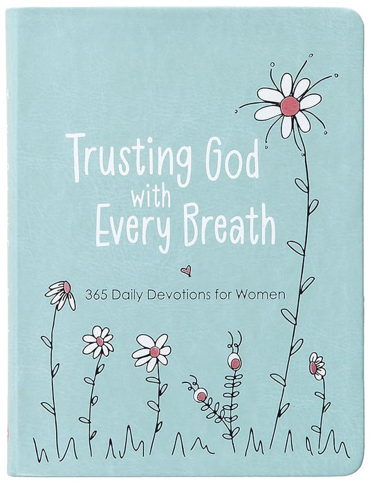 Trusting God With Every Breath: 365 Daily Devotions for Women – Find Hope for the Ups and Downs of Life cover image