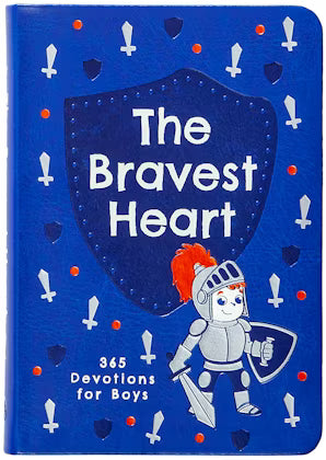The Bravest Heart: 365 Devotions for Boys