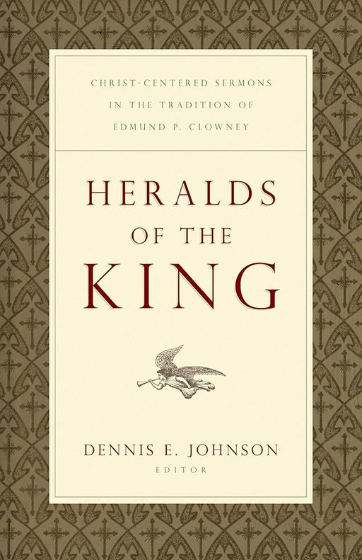 Heralds of the King: Christ-Centered Sermons in the Tradition of Edmund P. Clowney cover image