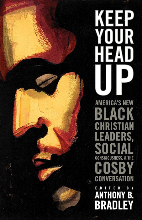 Keep Your Head Up: America's New Black Christian Leaders, Social Consciousness, and the Cosby Conversation cover image