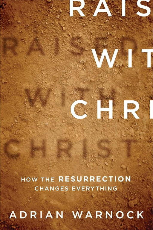 Raised with Christ: How the Resurrection Changes Everything cover image