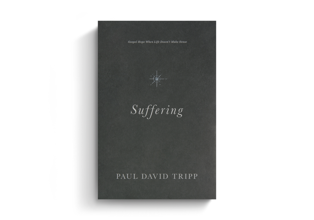 Suffering: Gospel Hope When Life Doesn't Make Sense (hardcover) by Paul David Tripp