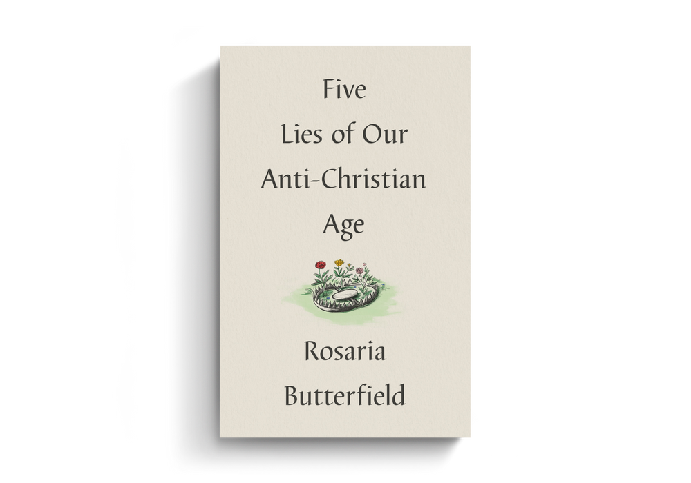Five Lies of Our Anti-Christian Age (hardcover) by Rosaria Butterfield