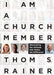 I Am a Church Member: Discovering the Attitude that Makes the Difference cover image