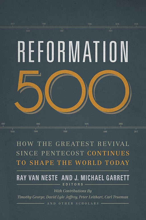 Reformation 500: How the Greatest Revival Since Pentecost Continues to Shape the World Today cover image