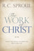 THE WORK OF CHRIST - R.C. SPROUL - Morning Star Christian Bookstores