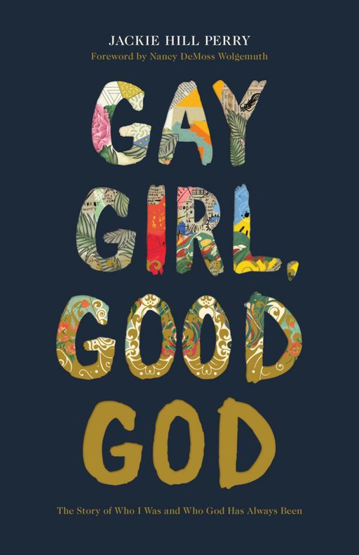 Gay Girl, Good God: The Story of Who I Was, and Who God Has Always Been by Jackie Hill-Perry - Morning Star Christian Bookstores