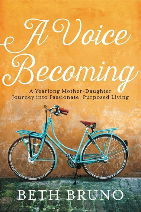 A Voice Becoming: A Yearlong Mother-Daughter Journey into Passionate, Purposed Living cover image