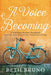 A Voice Becoming: A Yearlong Mother-Daughter Journey into Passionate, Purposed Living cover image